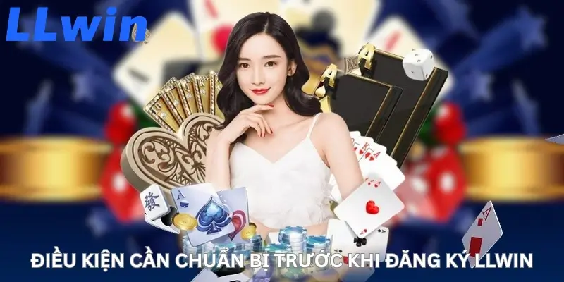 Điều kiện cần chuẩn bị trước khi đăng ký LLwin