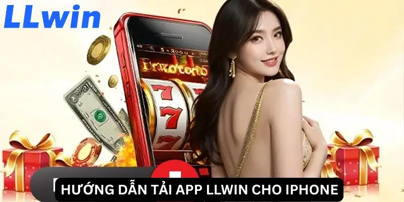 Hướng dẫn tải app LLwin cho iPhone
